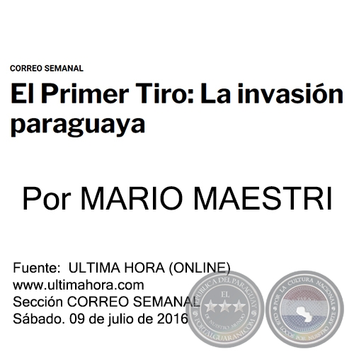 EL PRIMER TIRO: LA INVASIN PARAGUAYA - Por MARIO MAESTRI - Sbado. 09 de julio de 2016